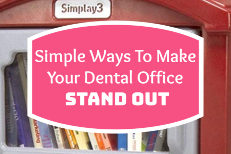 simple-ways-to-make-your-dental-office-stand-out