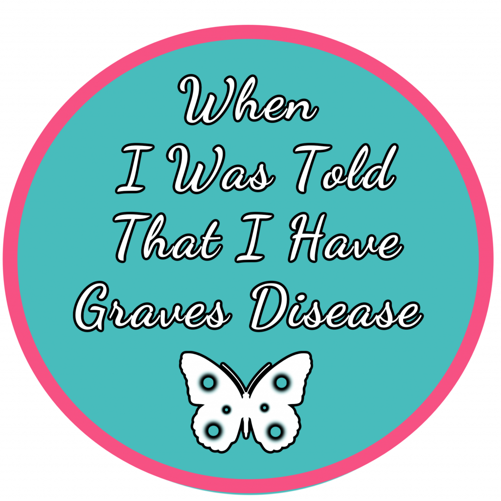 When-i-was-told-that-i-have-graves-disease