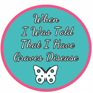 When-i-was-told-that-i-have-graves-disease