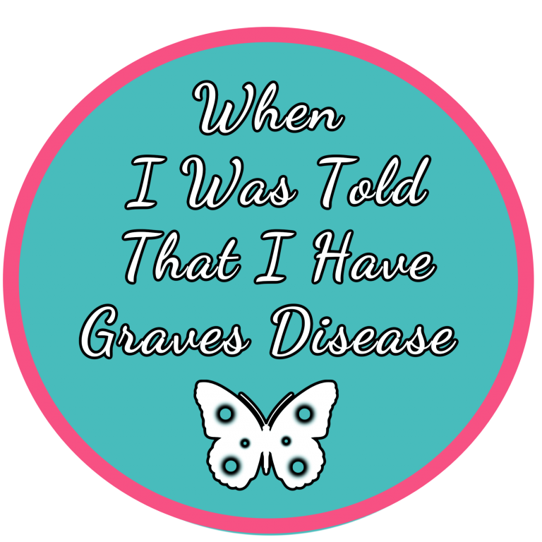 When I Was Told That I Have Graves Disease