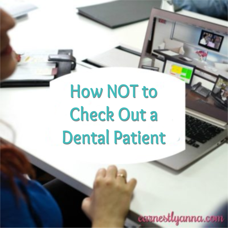 How NOT to Check Out a Dental Patient