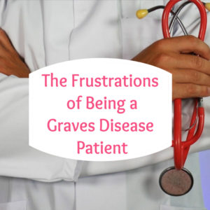 The-Frustrations-of-Being-a-Graves-Disease-Patient