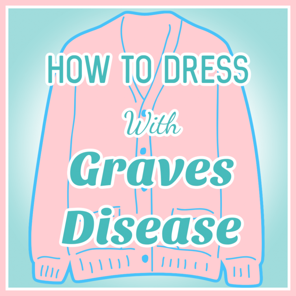 How-To-Dress-With-Graves-Disease