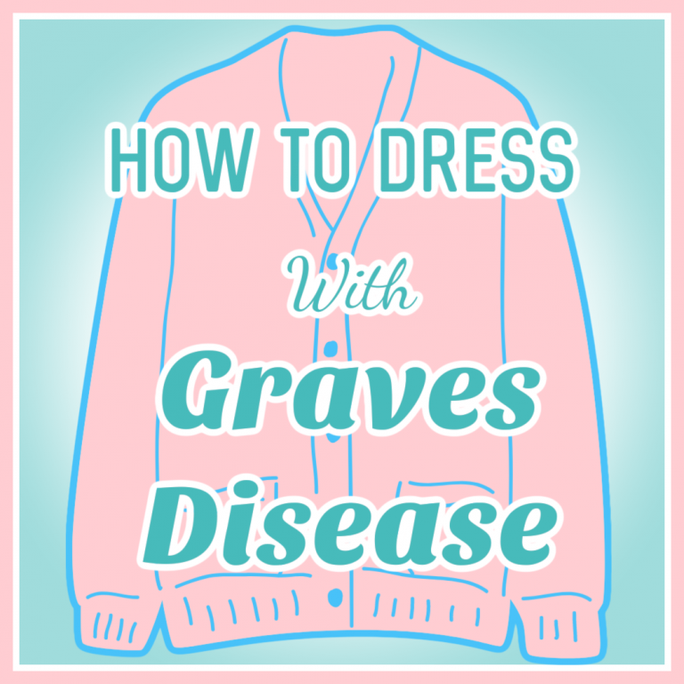 How To Dress With Graves Disease