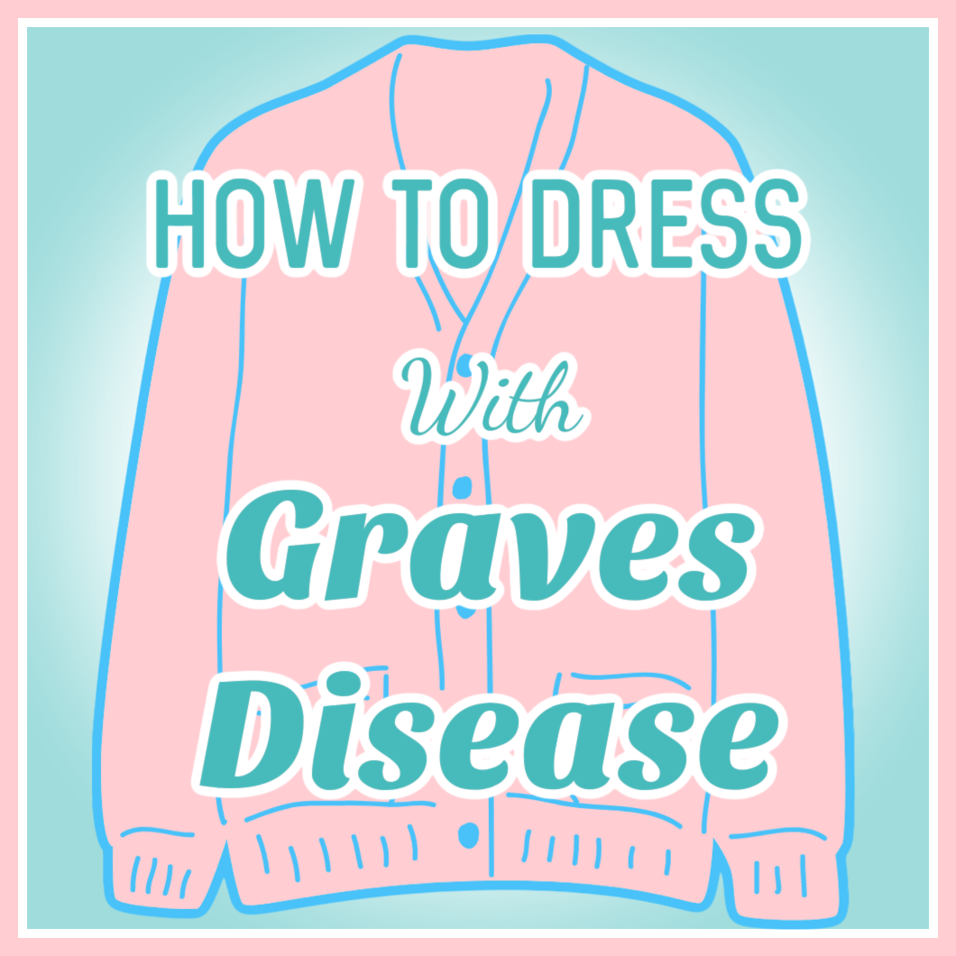 How-To-Dress-With-Graves-Disease
