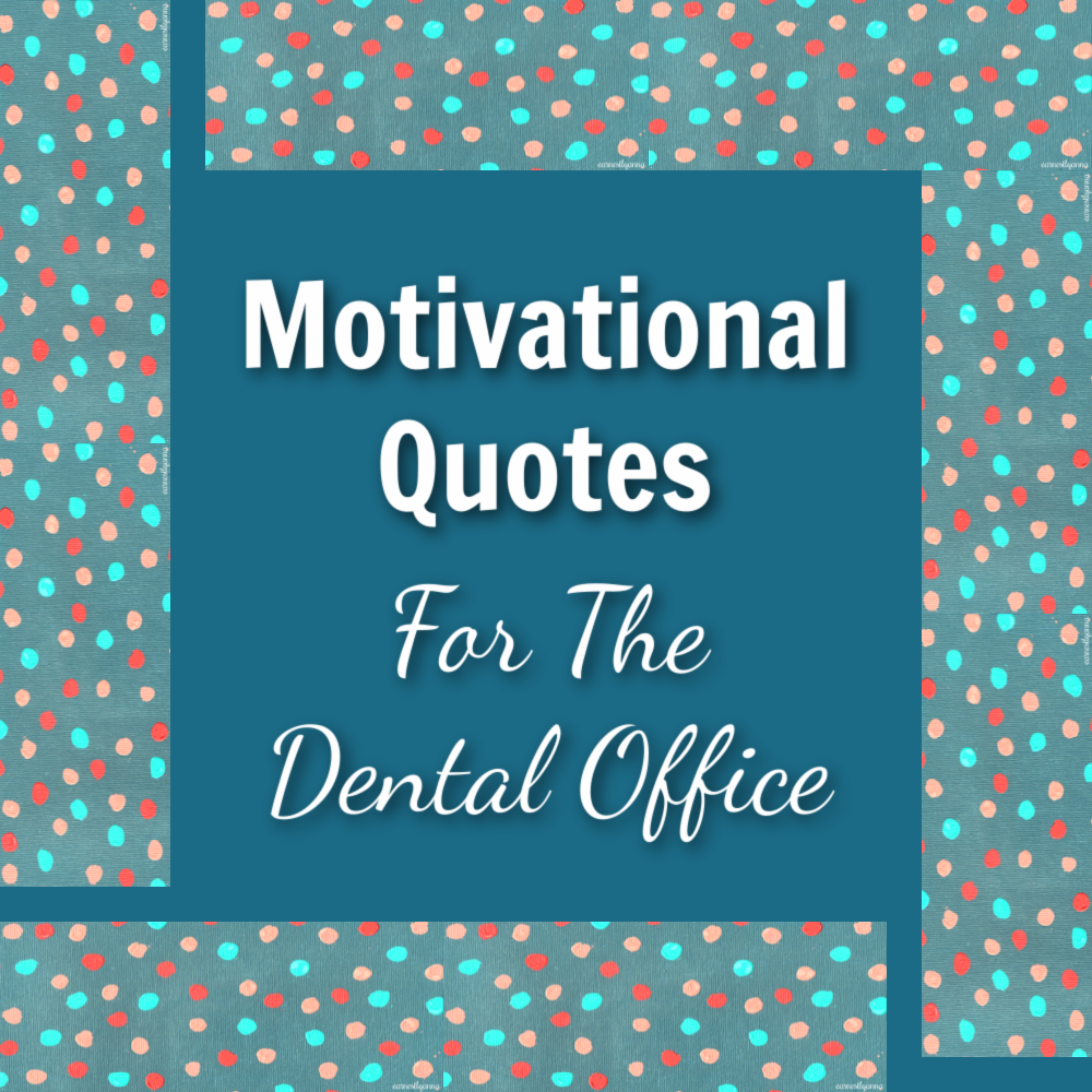 Motivational Quotes for the Dental Office