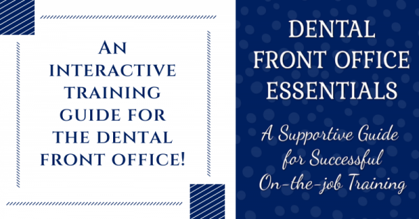 Dental Front Office Essentials Training Guide