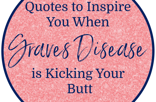 Quotes to inspire you when Graves Disease is Kicking Your Butt