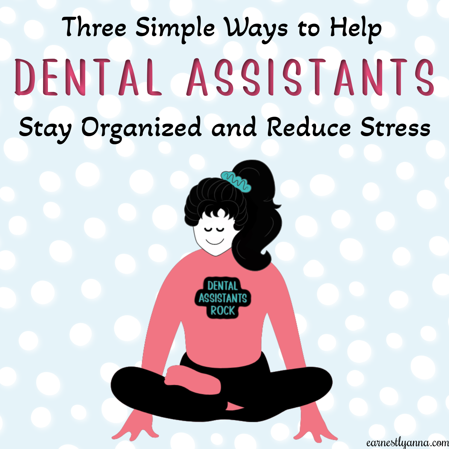 Three Simple Ways to Help Dental Assistants Stay Organized and Reduce Stress