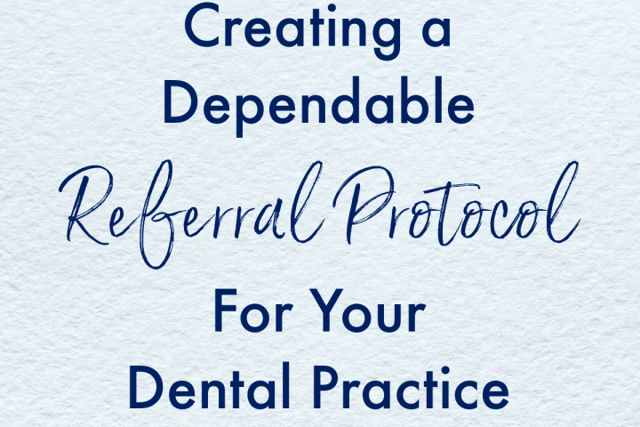 Creating a Dependable Referral Protocol for Your Dental Practice