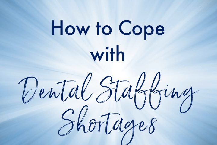 How to Cope with Dental Staffing Shortages